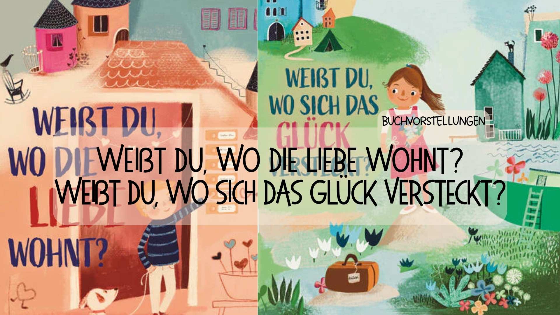 Buchvorstellung „Weißt du, wo die Liebe wohnt?“ und „Weißt du, wo sich das Glück versteckt?“