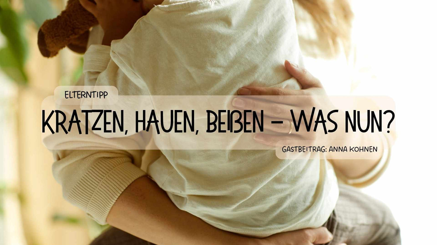 Mein Kind haut, kratzt und beißt - und nun? - Räuberfuchs-Blog