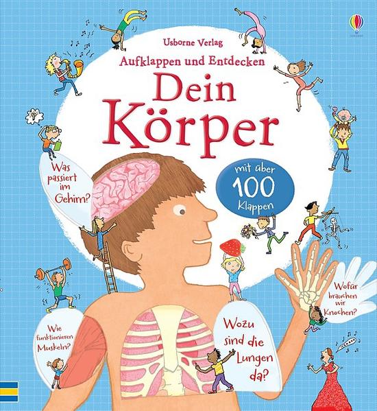 Aufklappen und Entdecken: Dein Körper: mit über 100 Klappen