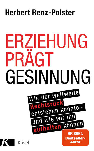 978-3-466-31116-3 Erziehung prägt Gesinnung Wie der weltweite Rechtsruck entstehen konnte - un (1)