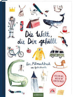 Die Welt, die dir gefällt: Ein Mitmachbuch von Gretas Schwester