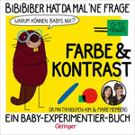 BiBiBiber hat da mal 'ne Frage. Warum können Babys nix? Farbe & Kontrast Ein Baby-Experimentier-Buch für Kinder von 0-12 ...
