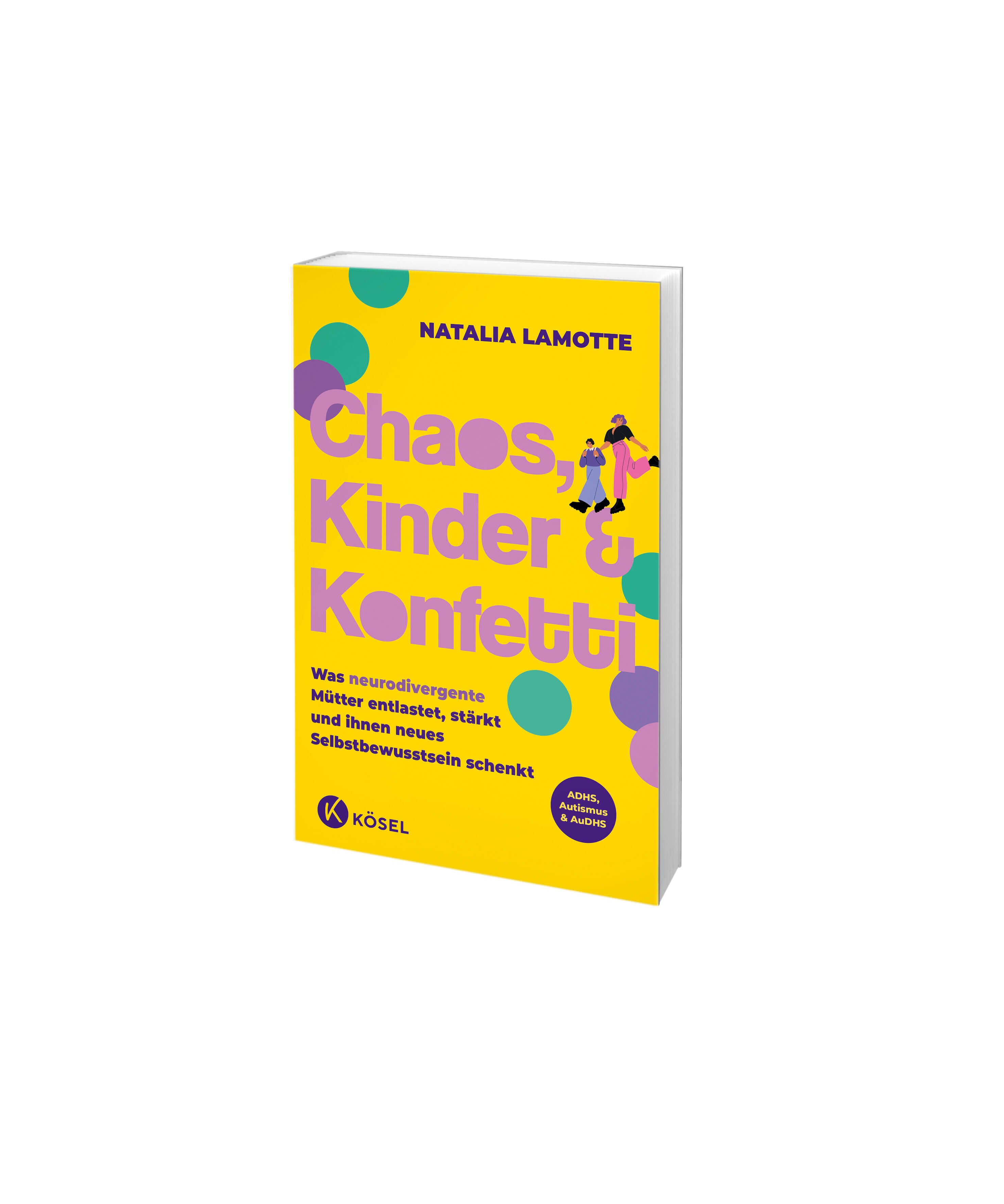 Chaos, Kinder und Konfetti Was neurodivergente Mütter entlastet, stärkt und i Natalia Lamotte 9783466312399 Kösel Verlag (2)