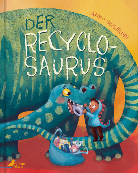 Der Recyclosaurus Anka Schwelgin 9783948877460 CalmeMara Verlag GmbH (1)