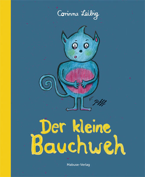Der kleine Bauchweh Bauchschmerzen bei Kindern – was steckt dahinter?  Corinna Leibig 978-3863213480 Mabuse Verlag (1)
