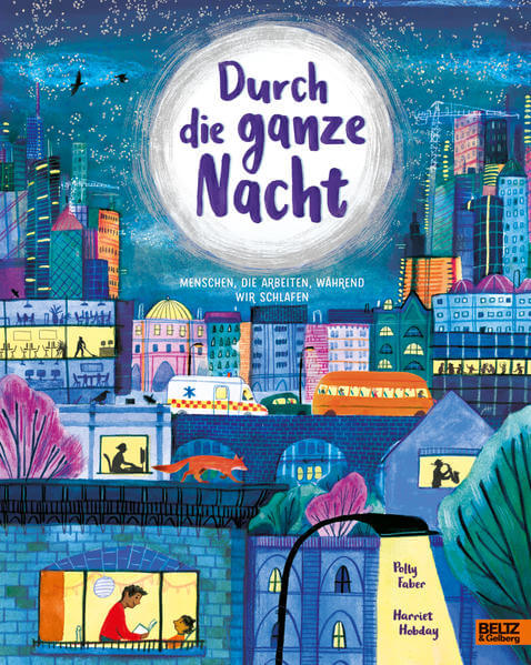 Durch die ganze Nacht Menschen, die arbeiten, während wir schlafen. Vier Polly Faber 9783407756695 Verlagsgruppe Beltz (1)