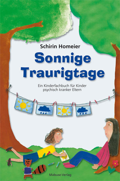 Mabuse Verlag 9783863215347 Sonnige Traurigtage Ein Kinderfachbuch für Kinder psychisch kranker El (1)