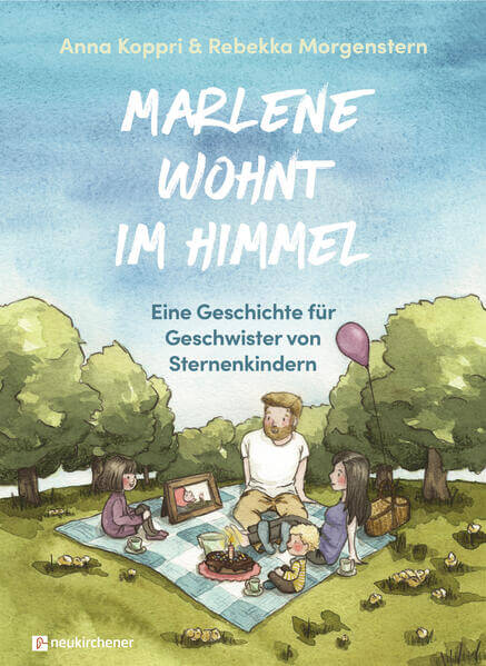 Marlene wohnt im Himmel Eine Geschichte für Geschwister von Sternenkindern Anna Koppri 9783761568552 Neukirchener Verlags...