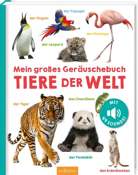 Mein großes Geräuschebuch – Tiere der Welt Mit 49 Sounds 9783845865089 ArsEdition GmbH (1)