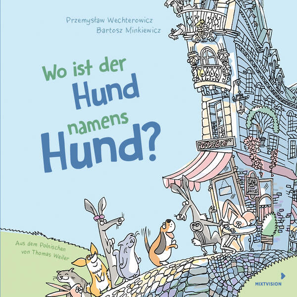 MixtVision 9783958542099 Wo ist der Hund namens Hund? Lustiges Bilderbuch für Kinder ab 4 Jahren – förde (1)