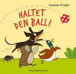 Peter Hammer Verlag 9783779507437 Haltet den Ball! Alle wollen mit dem Ball spielen - doch wo fliegt  (1)