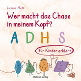 Wer macht das Chaos in meinem Kopf? ADHS für Kinder erklärt Leonie Muth 9783863216641 Mabuse Verlag (1)