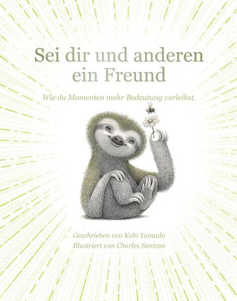 Sei dir und anderen ein Freund Wie du Momenten mehr Bedeutung verleihst. Kobi Yamada 9783985852697 Adrian/Wimmelbuchverla...