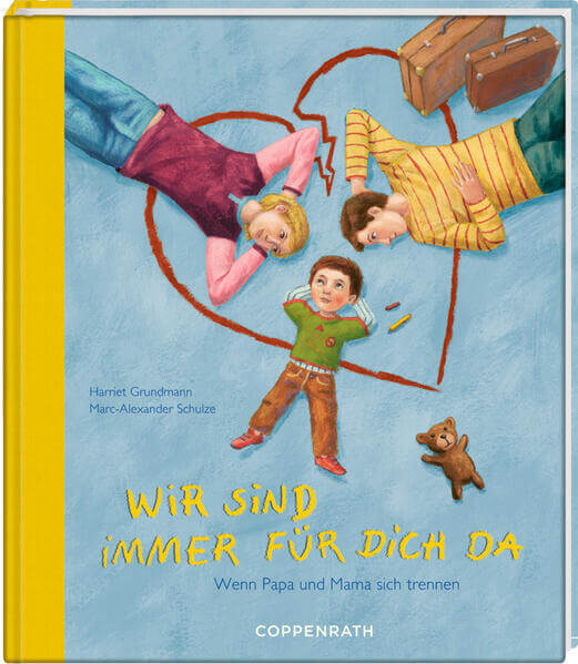 Wir sind immer für Dich da Wenn Papa und Mama sich trennen Harriet Grundmann 9783815795200 Coppenrath Verlag GmbH & Co. K...