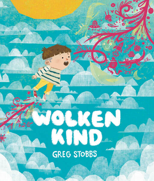 Wolkenkind Wolkenkind. Bobby ist ein verträumtes Kind, das ge Greg Stobbs 9783948417390 Windy Verlag GmbH (1)