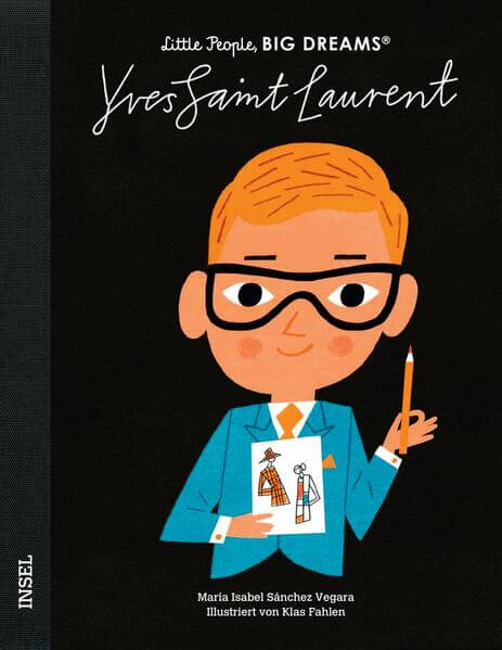 Yves Saint Laurent Little People, Big Dreams. Deutsche Ausgabe | Der María Isabel Sánchez Vegara 9783458645382 Insel Ver...