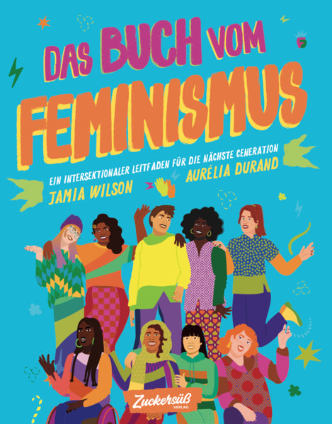 Zuckersüß Verlag 9783949315053 Das Buch vom Feminismus Ein intersektionaler Leitfaden für die nächste Gen (1)