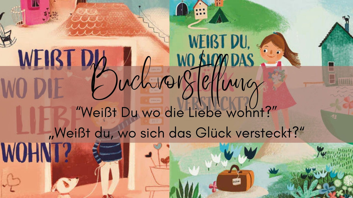 Buchvorstellung „Weißt du, wo die Liebe wohnt?“ und „Weißt du, wo sich das Glück versteckt?“
