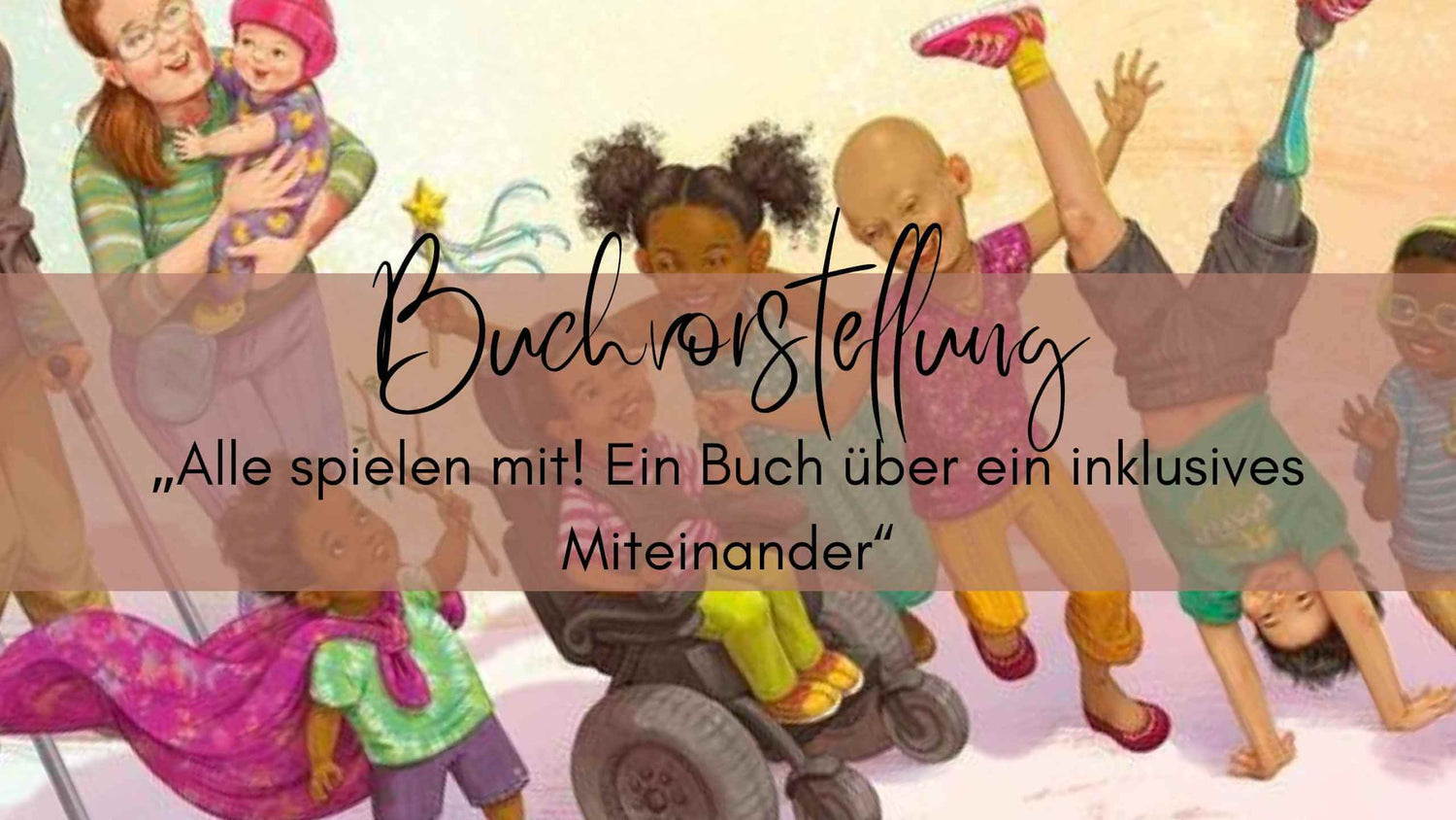 Buchrezension: „Alle spielen mit! Ein Buch über ein inklusives Miteinander“
