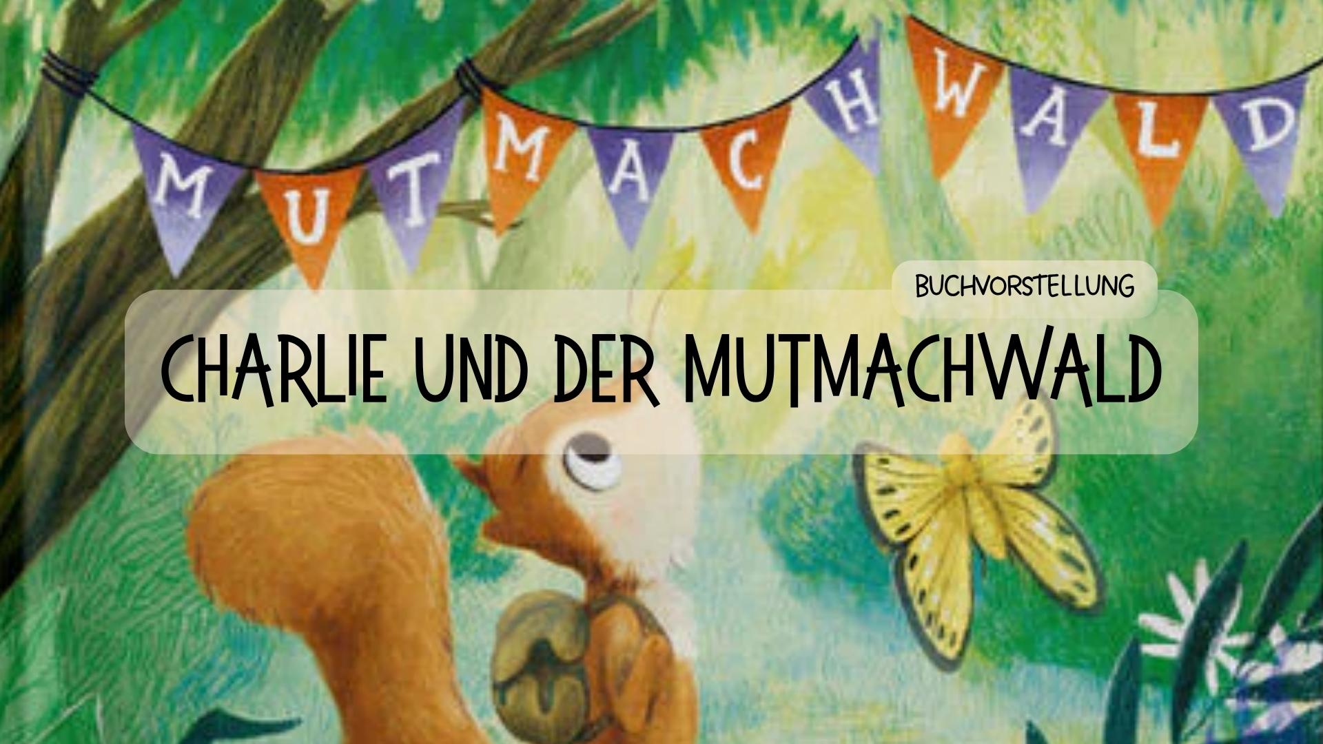 Buchvorstellung: "Charlie und der Mutmachwald" - Räuberfuchs-Blog