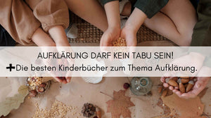 Warum Aufklärung kein Tabu sein darf - Kinder brauchen Wissen