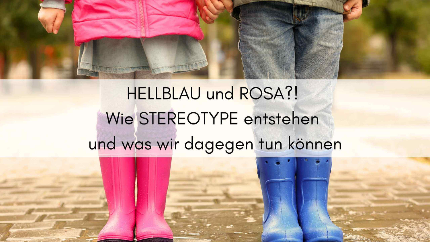 Elternratgeber: Wie Stereotype entstehen und was wir dagegen tun können
