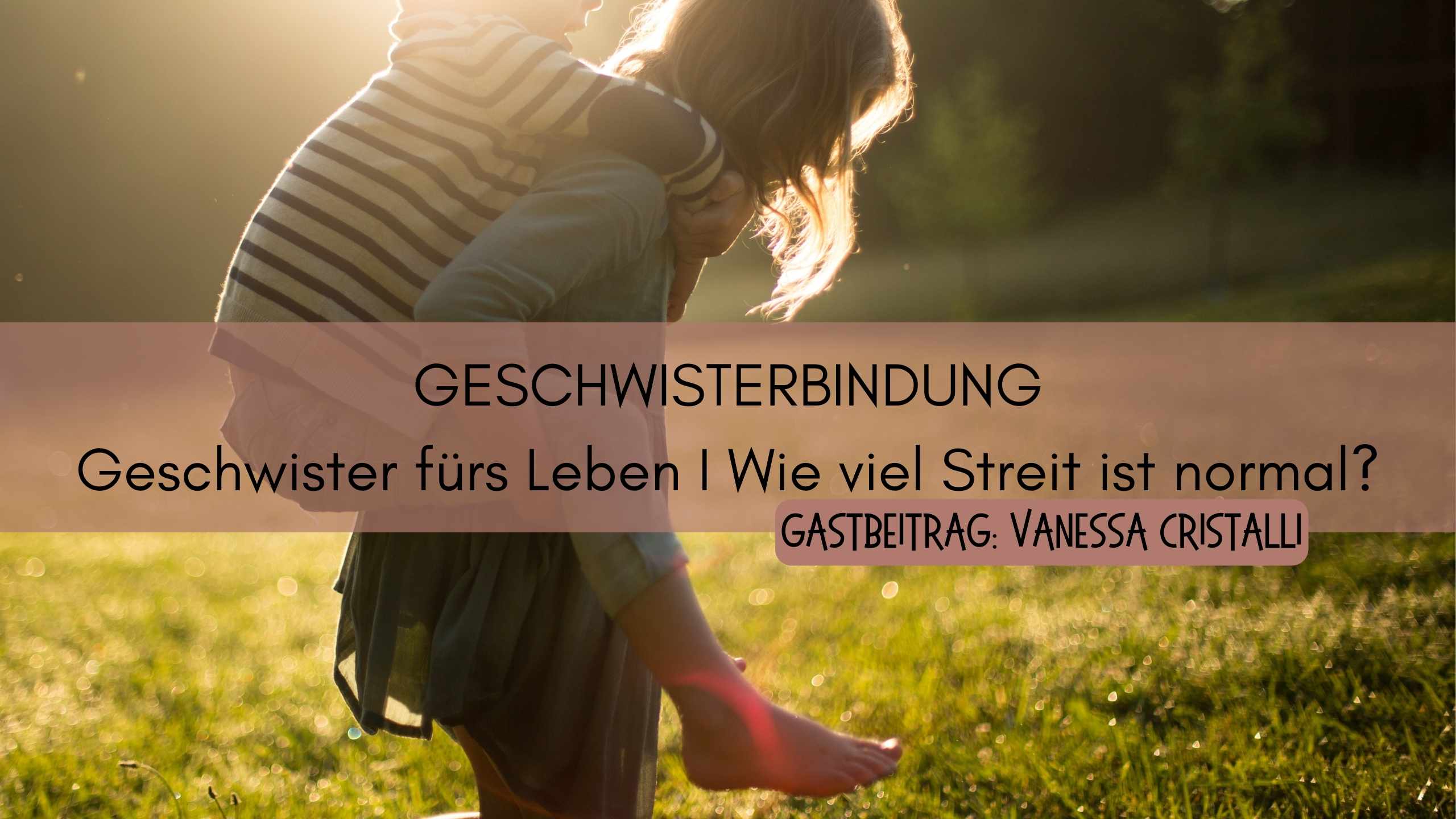 Geschwister fürs Leben? Liebe, Nähe und der ganz normale Streit