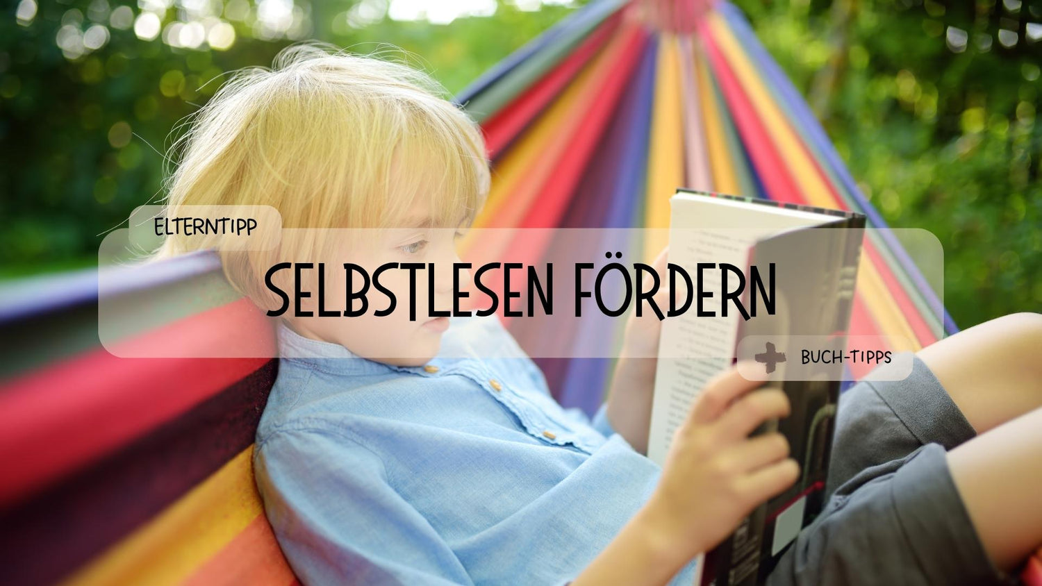 Wie motiviere ich mein Kind zum Selbstlesen? - Räuberfuchs-Blog