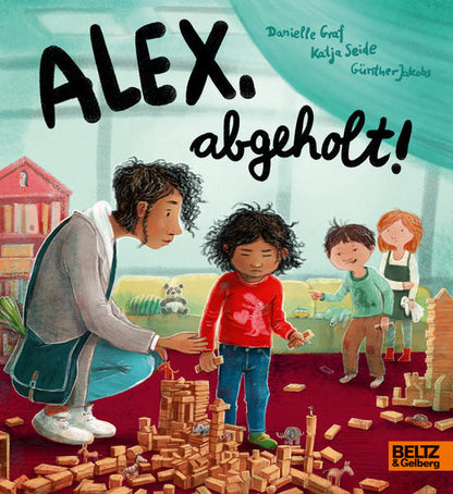 Alex, abgeholt! Ein bedürfnisorientiertes Pappbilderbuch über das Abholen von der Kita