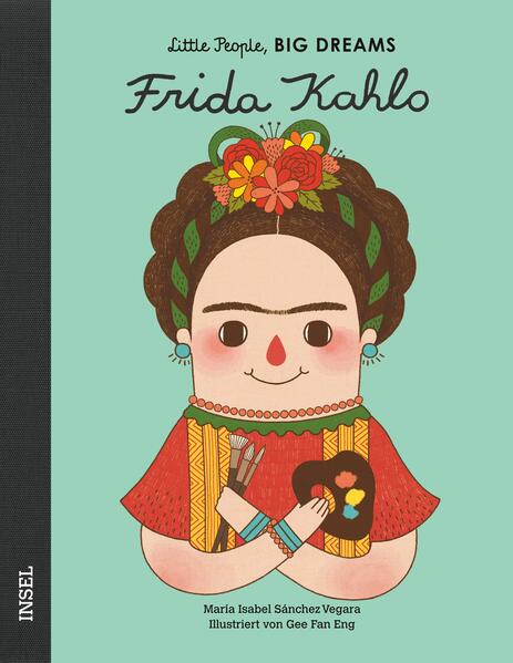 Frida Kahlo: Little People, Big Dreams. Deutsche Ausgabe | Kinderbuch ab 4 Jahre