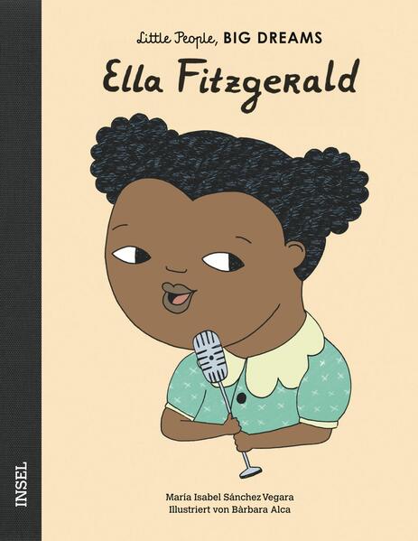 Ella Fitzgerald: Little People, Big Dreams. Deutsche Ausgabe | Kinderbuch ab 4 Jahre