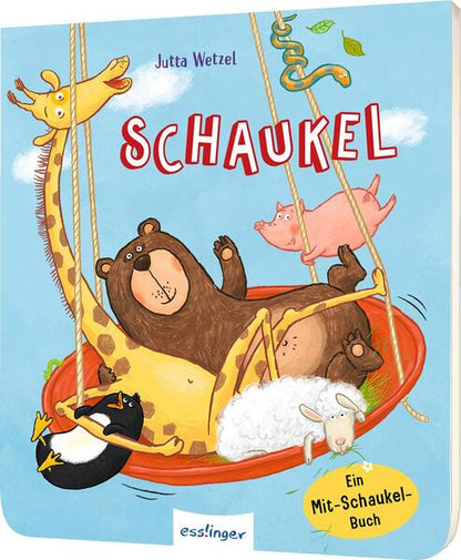 Schaukel: Ein Mit-Schaukel-Buch | Schaukle, schwinge, reime mit Bär &amp; Pinguin!