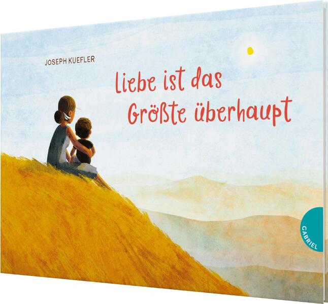 Liebe ist das Größte überhaupt: Bilderbuch über die Beziehung zwischen Eltern &amp; Kindern