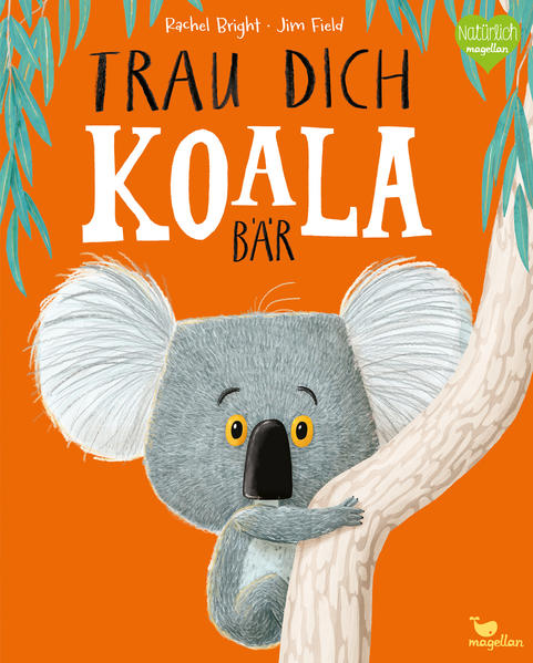 Kinderbuch über Gefühe: Trau dich, Koalabär: Ein Bilderbuch über Gefühle wie Mut und Selbstvertrauen
