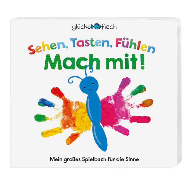 Glücksfisch: Sehen, Tasten, Fühlen: Mach mit! Mein großes Spielbuch für die Sinne
