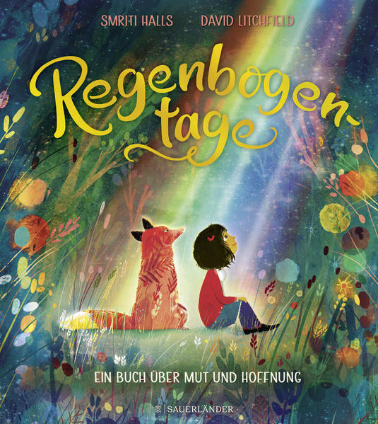 Regenbogentage: Ein Buch über Mut und Hoffnung | Geschenkbuch für Jungen und Mädchen ab 4 Jahren