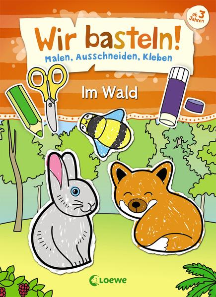 Wir basteln! - Malen, Ausschneiden, Kleben - Im Wald: Beschäftigung für Kinder ab 3 Jahre