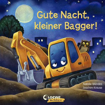 Gute Nacht, kleiner Bagger! Gute-Nacht-Geschichte zum besseren Einschlafen für Kinder ab 2 Jahre