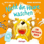 Nicht die Haare waschen: Ein Mitmachbuch