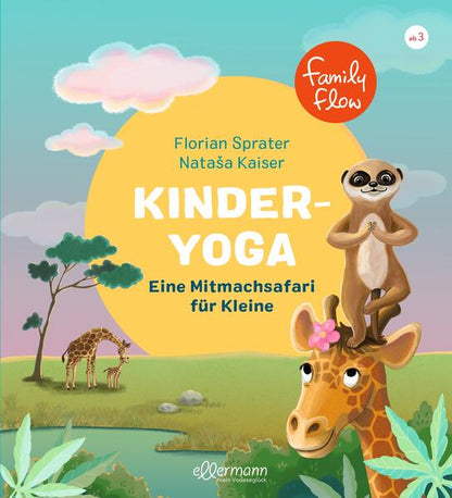 FamilyFlow. Kinder-Yoga. Eine Mitmach-Safari für Kleine: Eine Mitmachsafari für Kleine