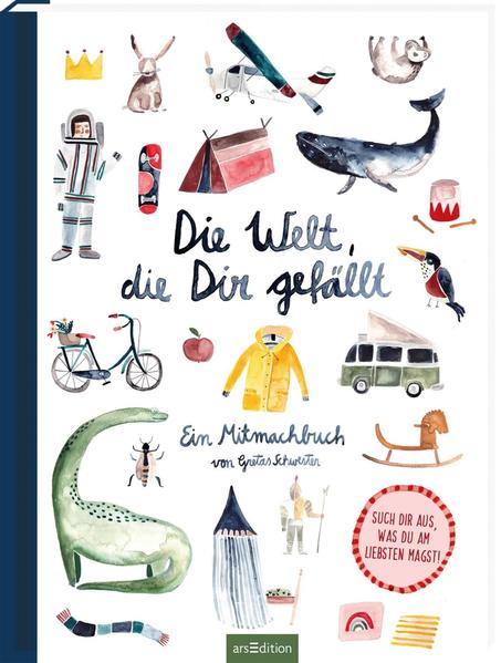 Die Welt, die dir gefällt: Ein Mitmachbuch von Gretas Schwester