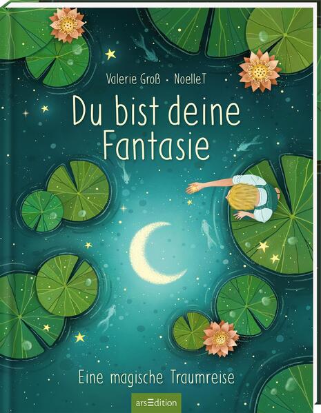Du bist deine Fantasie: Eine magische Traumreise