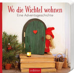 Wo die Wichtel wohnen: Eine Adventsgeschichte