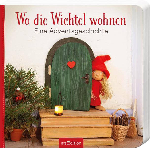 Wo die Wichtel wohnen: Eine Adventsgeschichte