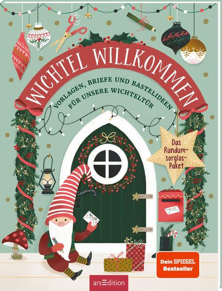 Wichtel willkommen: Vorlagen, Briefe und Bastelideen für unsere Wichteltür