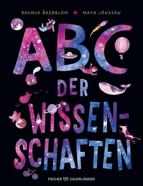 ABC der Wissenschaften Buntes Kindersachbuch ab 7 Jahren. Schönes Geschen Rasmus Åkerblom 9783737373746 Fischer Sauerländ...