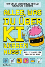  Alles, was du über KI wissen musst Ein Leitfaden für neugierige Kids | Spannendes Kin Brian David Johnson 9783757102142 (1)