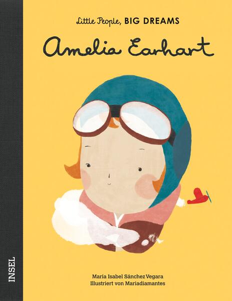  Amelia Earhart Little People, Big Dreams. Deutsche Ausgabe | Kind María Isabel Sánchez Vegara 9783458177951 Insel Verlag (1)