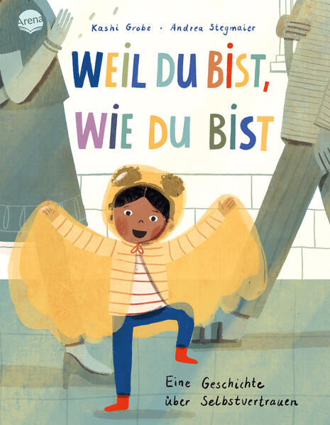 Arena Verlag GmbH 9783401721248 Weil du bist, wie du bist. Eine Geschichte über Selbstvertrauen (1)
