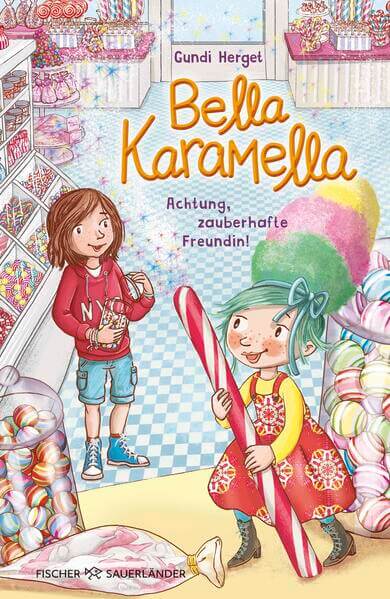  Bella Karamella – Achtung, zauberhafte Freundin! Band 1 | Eine magische Freundschaftsgeschichte ab  Gundi Herget Fischer ...